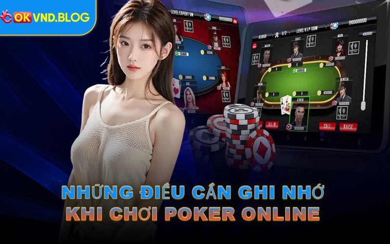 Những điều cần ghi nhớ khi chơi Poker Online