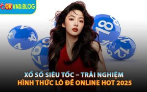 Xổ Số Siêu Tốc – Trải Nghiệm Hình Thức Lô Đề Online Hot 2025