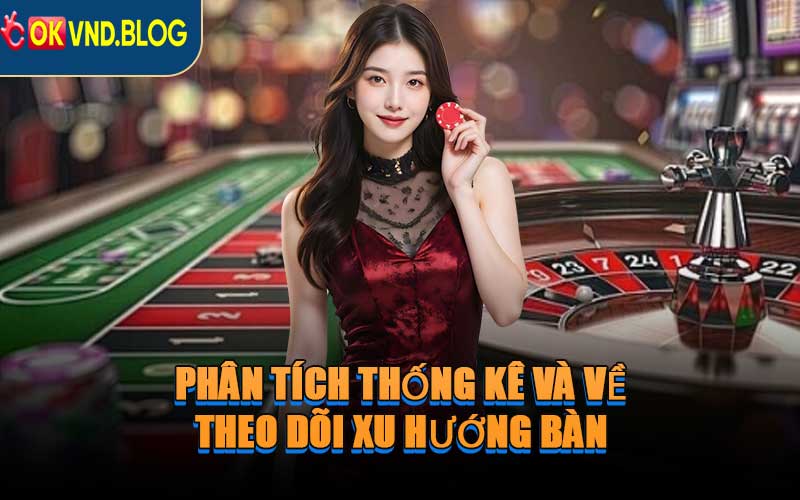 Phân Tích Thống Kê Và Về Theo Dõi Xu Hướng Bàn